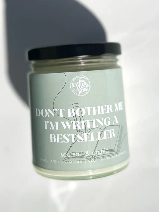Candle Dont Bother Me I'm Writing a Bestseller In the Wick of Time candle on Tampa Store on Tampa Home & Garden Store