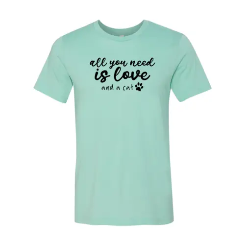 T-shirt mint green All You Need Is Love and a Cat by Furr Baby Gifts on Tampa Home & Garden Store