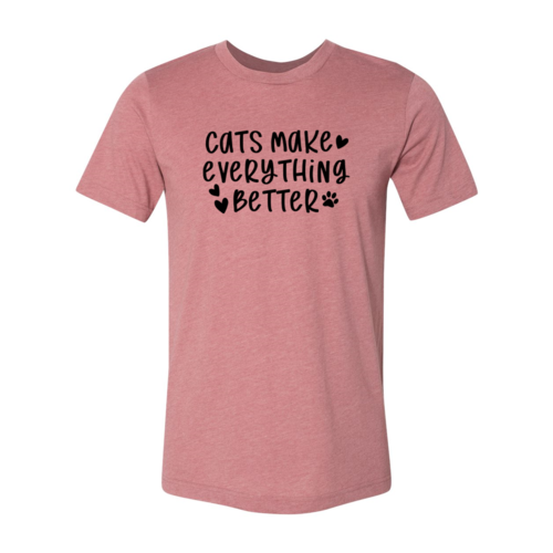 Cats Make Everything Better T-Shirt - Tampa Home & Garden Store