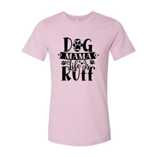 Dog Mama Life Is Ruff graphic tee pink short sleeve with black paw print typography on Tampa Home & Garden Store
