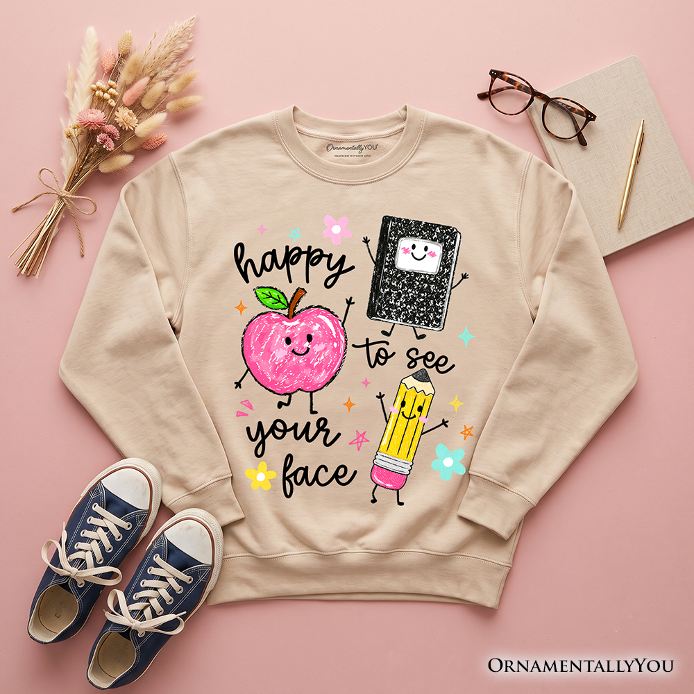 Happy To See Your Face Teacher Sweatshirt