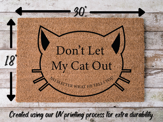 Funny Cat Doormat "Don't Let My Cat Out: no matter what he tells you" - Tampa Home & Garden Store