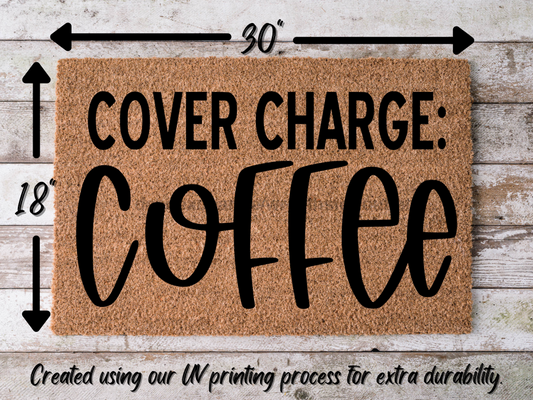 Funny Doormat, Coir Doormat, Welcome Mat, Housewarming Gift, Cover Charge: Coffee Doormat, Front Door Doormat, Welcome Doormat, New Homeowner Gift DECOE-CM-075 - Tampa Home & Garden Store