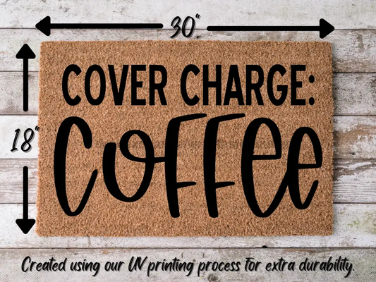Funny Doormat, Coir Doormat, Welcome Mat, Housewarming Gift, Cover Charge: Coffee Doormat, Front Door Doormat, Welcome Doormat, New Homeowner Gift DECOE-CM-075 - Tampa Home & Garden Store