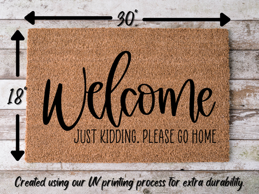 Funny Doormat, Coir Doormat, Welcome Mat, Housewarming Gift, Welcome Doormat, Welcome, Just Kidding Please Go Home Front Door Doormat, Doormat, New Homeowner Gift DECOE-CM-109 - Tampa Home & Garden Store