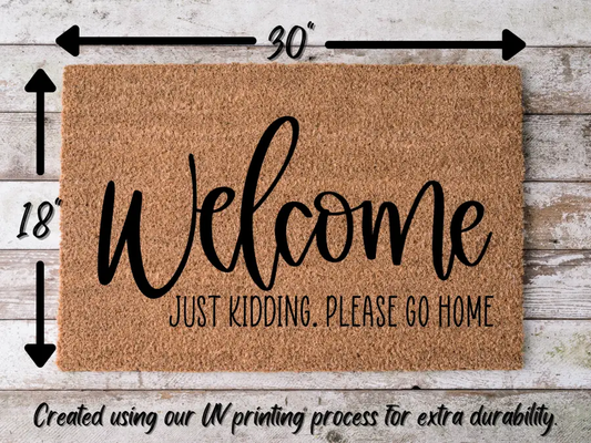 Funny Doormat, Coir Doormat, Welcome Mat, Housewarming Gift, Welcome Doormat, Welcome, Just Kidding Please Go Home Front Door Doormat, Doormat, New Homeowner Gift DECOE-CM-109 - Tampa Home & Garden Store
