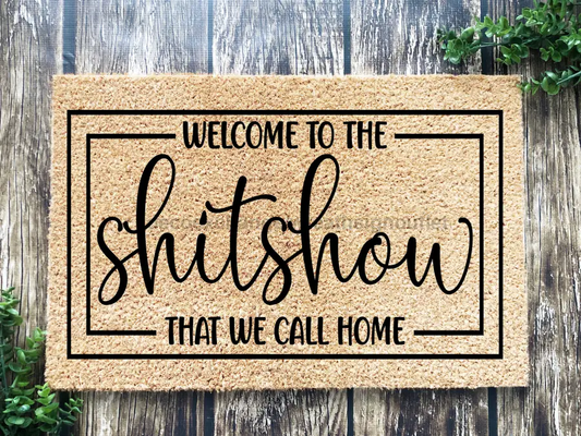 Funny Doormat, Coir Doormat, Welcome Mat, Housewarming Gift, Welcome to the Shitshow We Call Home Doormat, Front Door Doormat, Doormat, New Homeowner Gift DECOE-CM-133 - Tampa Home & Garden Store