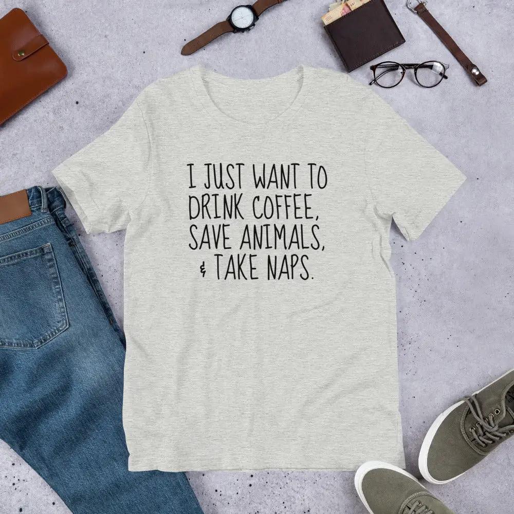 T-shirt I Just Want to Drink Coffee, Save Animals, & Take Naps text on heather gray fabric on Tampa Home & Garden Store