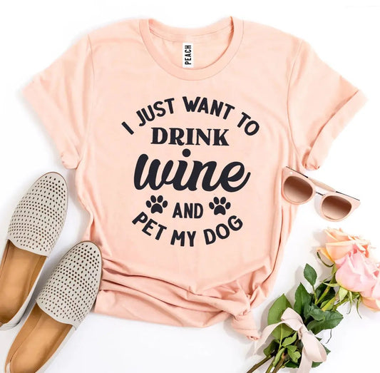 T-shirt peach I want to drink wine and pet dog Furr Baby Gifts on Tampa Home & Garden Store