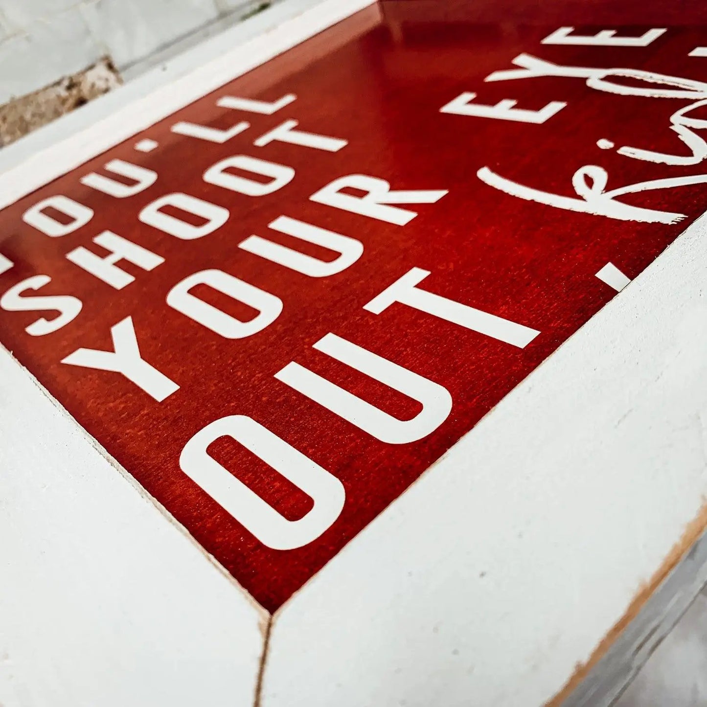 You'll Shoot Your Eye Out Holiday Movie Sign