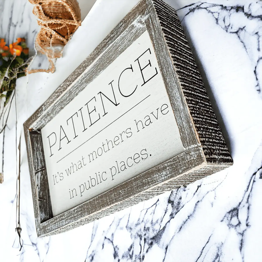 Patience and Mothers wooden framed sign with distressed frame on Tampa Home & Garden Store
