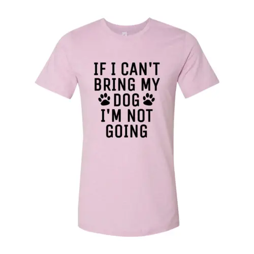 Pink T-shirt If I Can't Bring My Dog I'm Not Going and paw icons by Furr Baby Gifts on Tampa Home & Garden Store