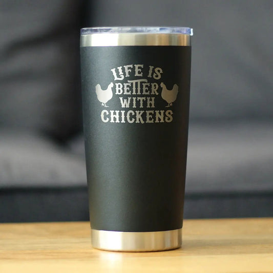 Life Is Better With Chickens insulated tumbler black matte with silver rims on Tampa Home & Garden Store