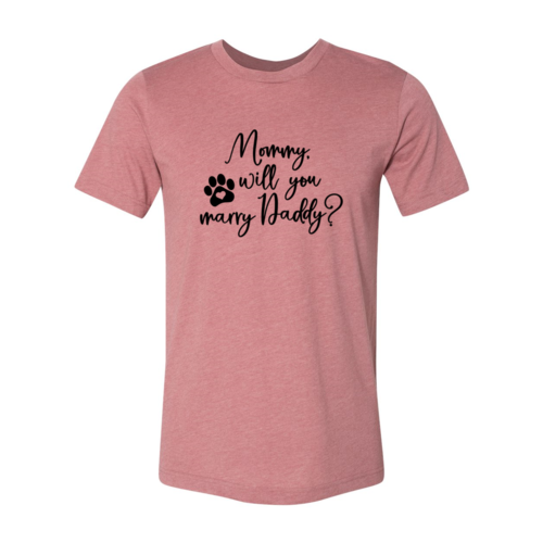 Mommy Will You Marry Daddy T-Shirt - Tampa Home & Garden Store