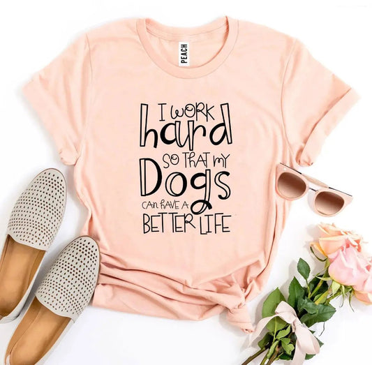 My Dogs Can Have a Better Life Tee Shirt peach color with bold black handwritten typography on Tampa Home & Garden Store