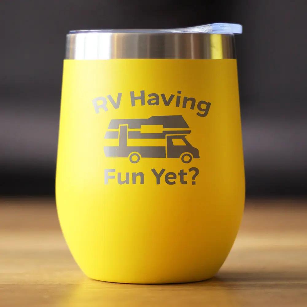 RV Having Fun Yet wine tumbler yellow 12 oz sliding lid stemless stainless steel cup on Tampa Home & Garden Store