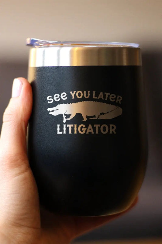 See You Later Litigator wine tumbler with sliding lid, black stainless steel on Tampa Home & Garden Store
