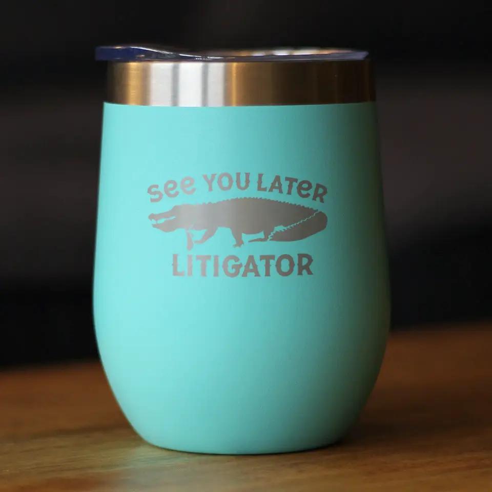 Wine Tumbler bevvee See You Later Litigator turquoise with sliding lid on Tampa Home & Garden Store