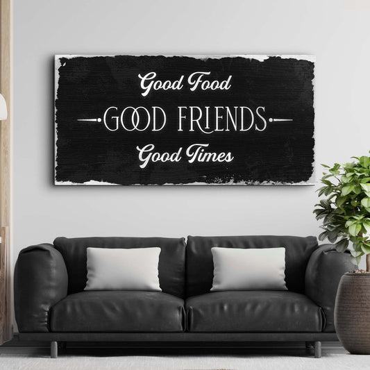 Good Food Good Friends Good Times canvas sign with black background and white script lettering on Tampa Home & Garden Store