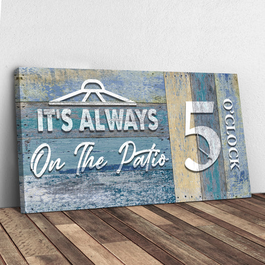 It's Always 5 O'Clock On The Patio Sign II canvas by Tailored Canvases with blue wood planks on Tampa Home & Garden Store