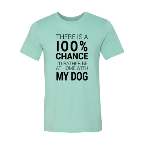 I Would Rather Be Home With My Dog T-shirt mint green on Tampa Home & Garden Store