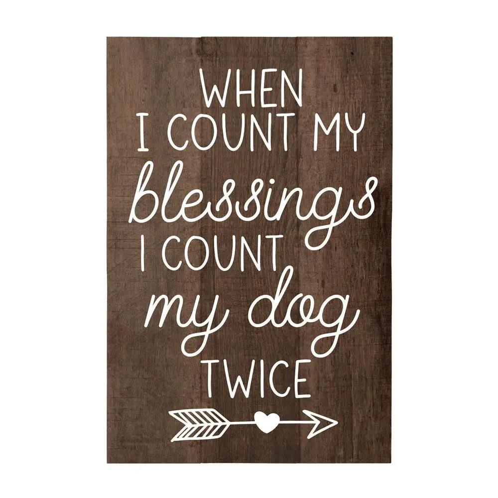 Wooden dog decor sign with white script text When I Count My Blessings I Count My Dog Twice on Tampa Home & Garden Store