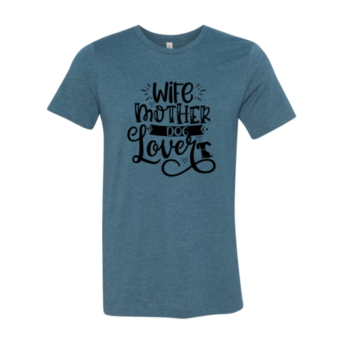 Wife Mother Dog Lover T-Shirt - Tampa Home & Garden Store