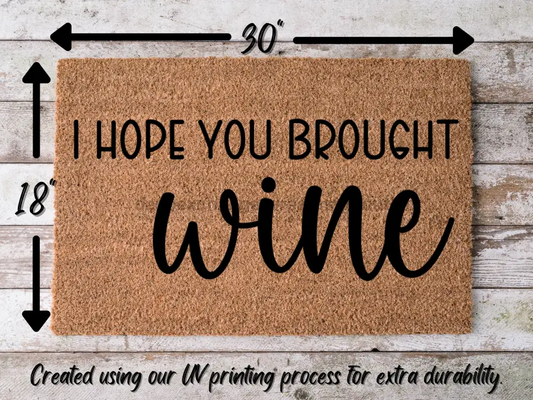Wine Door Mat "I Hope You Brought Wine" Doormat | Fun Wine Doormat - Tampa Home & Garden Store
