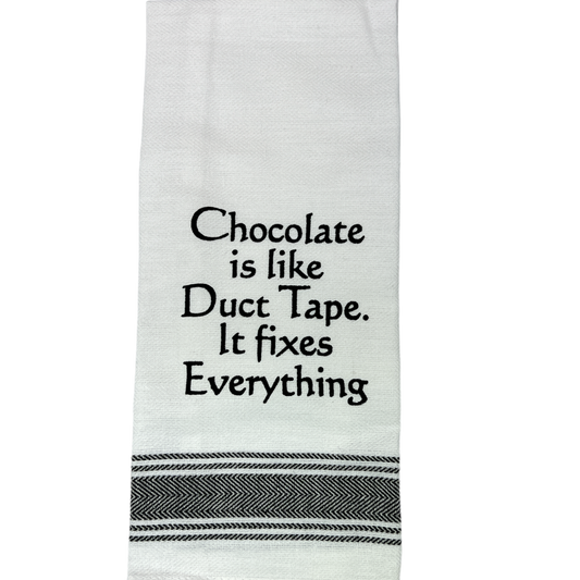 Dish Towel white with black printed quote Chocolate is like Duct Tape It fixes Everything on Tampa Home & Garden Store