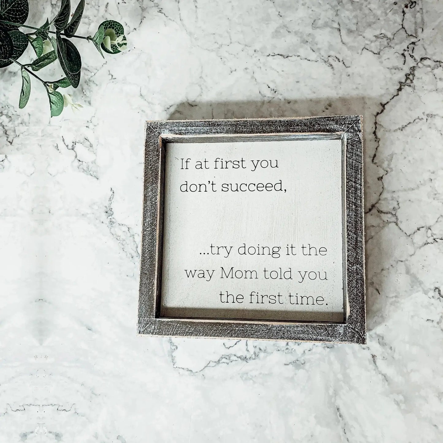 Mom Told You 7 Inch Wall Sign plaque in distressed wood frame with marble backdrop on Tampa Home & Garden Store
