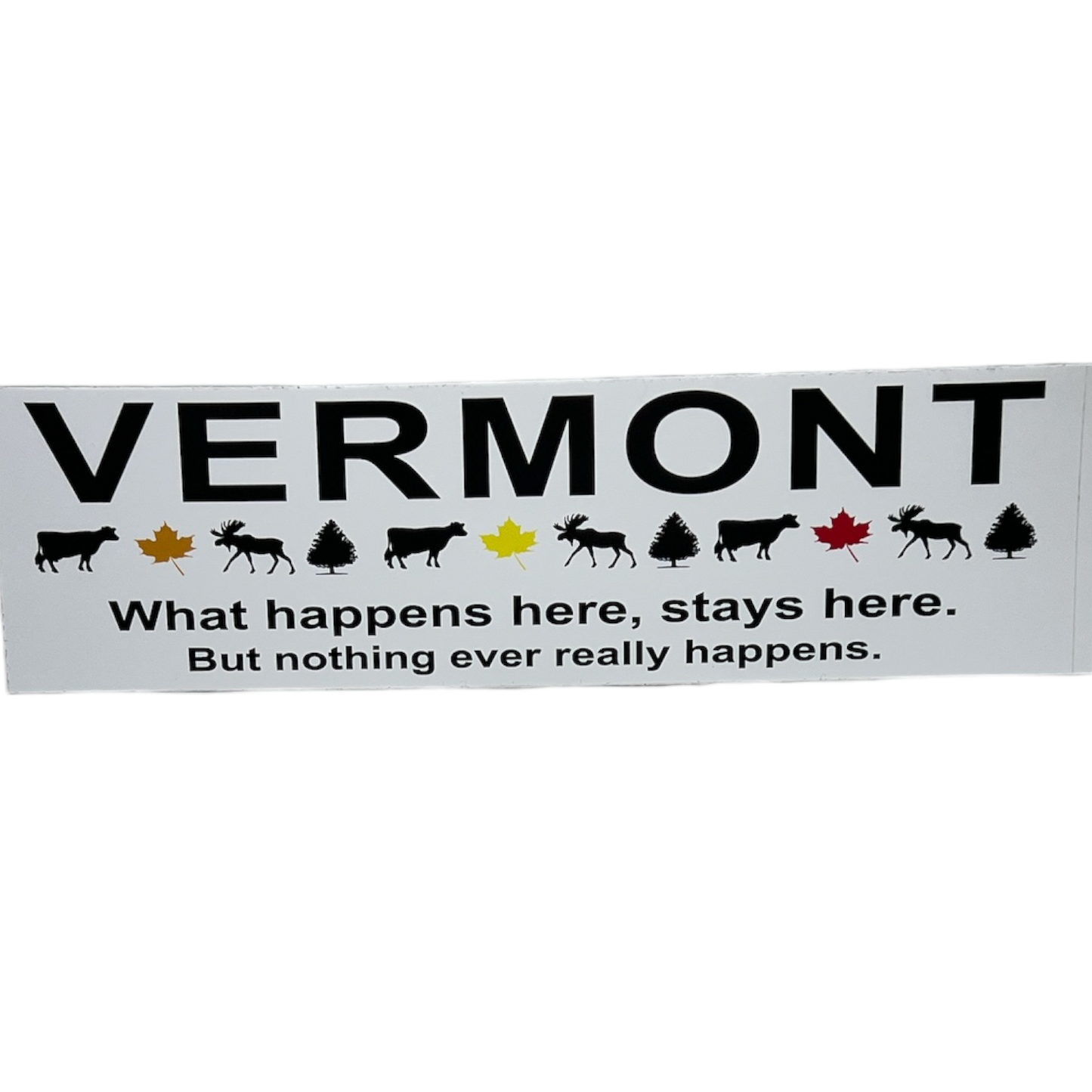 Vermont What Happens Here bumper sticker white vinyl The Country Christmas Loft vehicle decal on Tampa Home & Garden Store