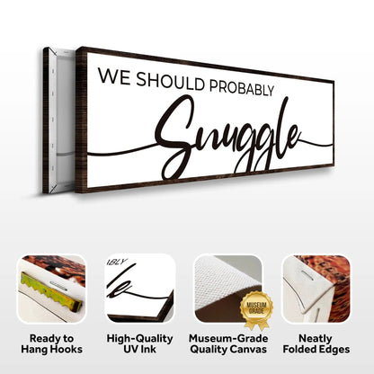 We Should Probably Snuggle Sign II canvas by Tailored Canvases with dark wood frame on Tampa Home & Garden Store