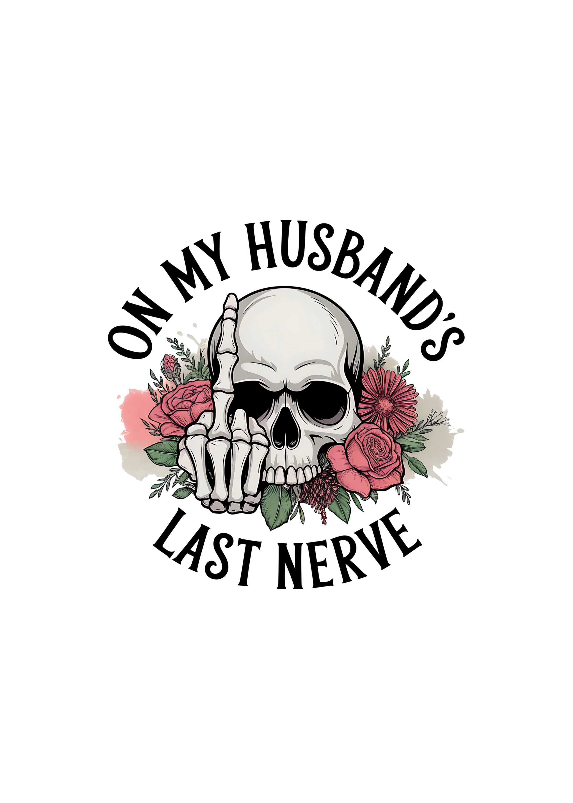 Unisex bamboo/cotton graphic T-shirt with skull and flowers arching ON MY HUSBAND'S NERVE on Tampa Home & Garden Store