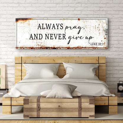 Canvas sign Always Pray And Never Give Up Luke 18:1, black script Tailored Canvases on Tampa Home & Garden Store