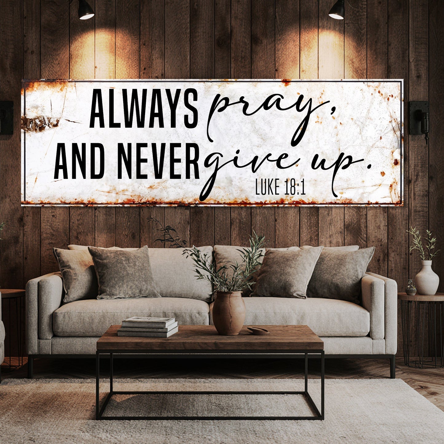 Canvas sign Tailored Canvases Always Pray And Never Give Up Luke 18:1 distressed white background on Tampa Home & Garden Store