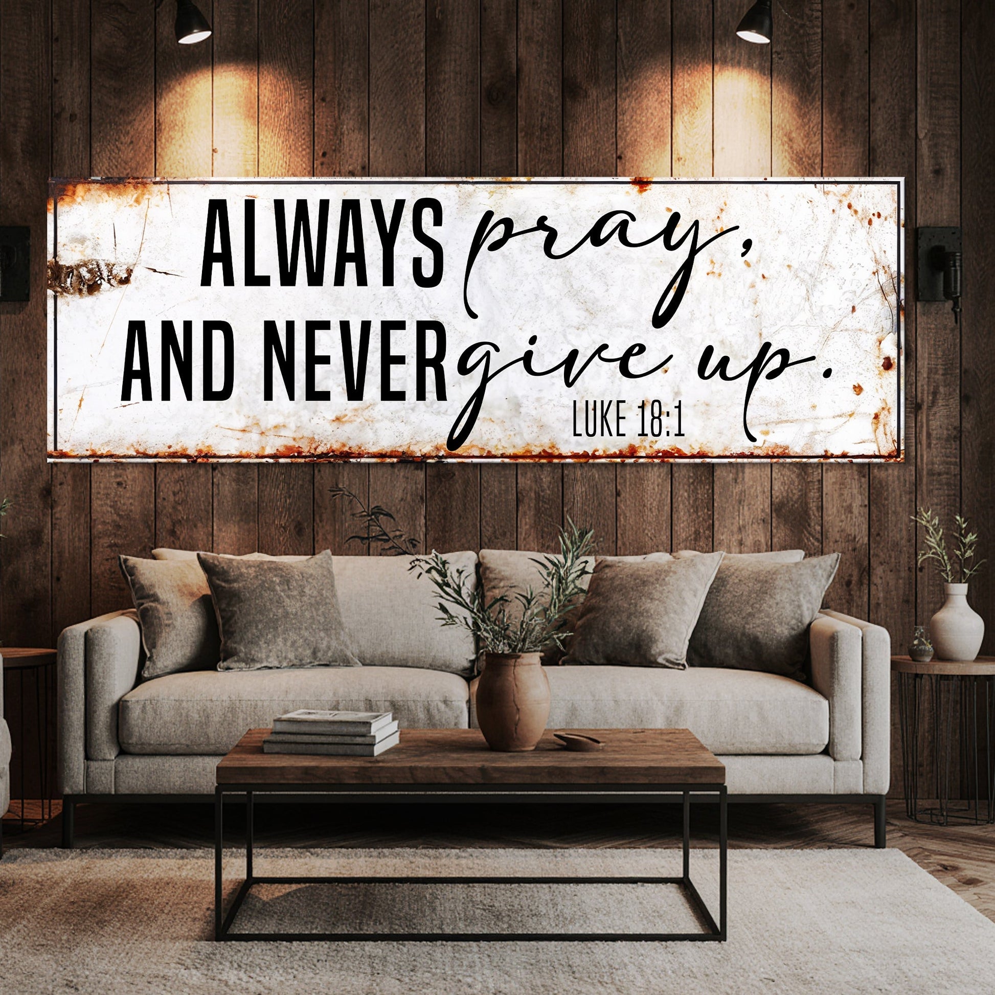 Canvas sign Tailored Canvases Always Pray And Never Give Up Luke 18:1 distressed white background on Tampa Home & Garden Store