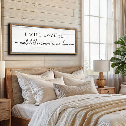 I Will Love You Until The Cows Come Home canvas sign with white backdrop in wood frame on Tampa Home & Garden Store
