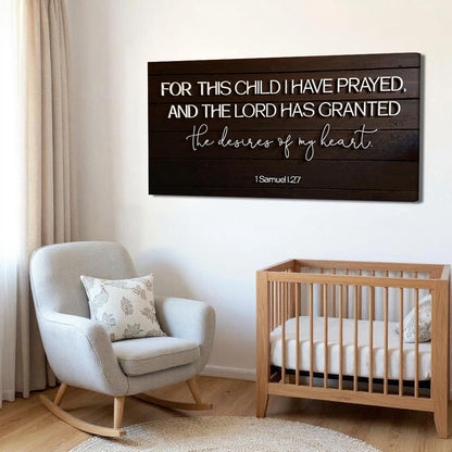 Canvas sign Tailored Canvases: 1 Samuel 1:27 For This Child I Have Prayed, dark wood background on Tampa Home & Garden Store