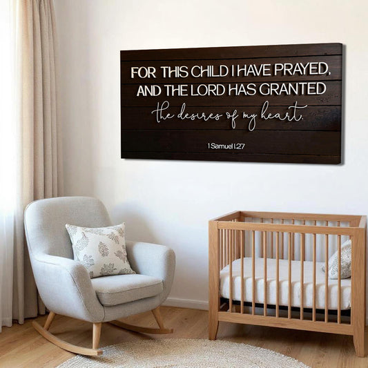 Canvas sign Tailored Canvases: 1 Samuel 1:27 For This Child I Have Prayed, dark wood background on Tampa Home & Garden Store