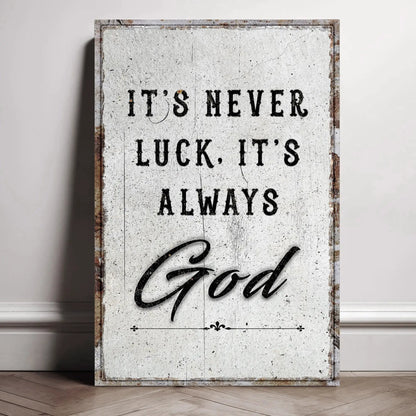 Canvas wall art by Tailored Canvases with rustic sign and text It's Never Luck, It's Always God on Tampa Home & Garden Store