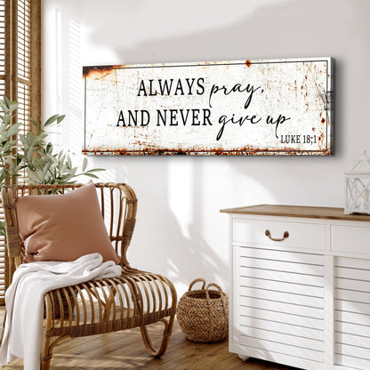 Tailored Canvases canvas sign Always Pray And Never Give Up Luke 18:1, rustic distressed white on Tampa Home & Garden Store