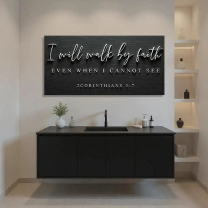 Canvas sign I Will Walk By Faith III by Tailored Canvases, black backdrop with white script on Tampa Home & Garden Store