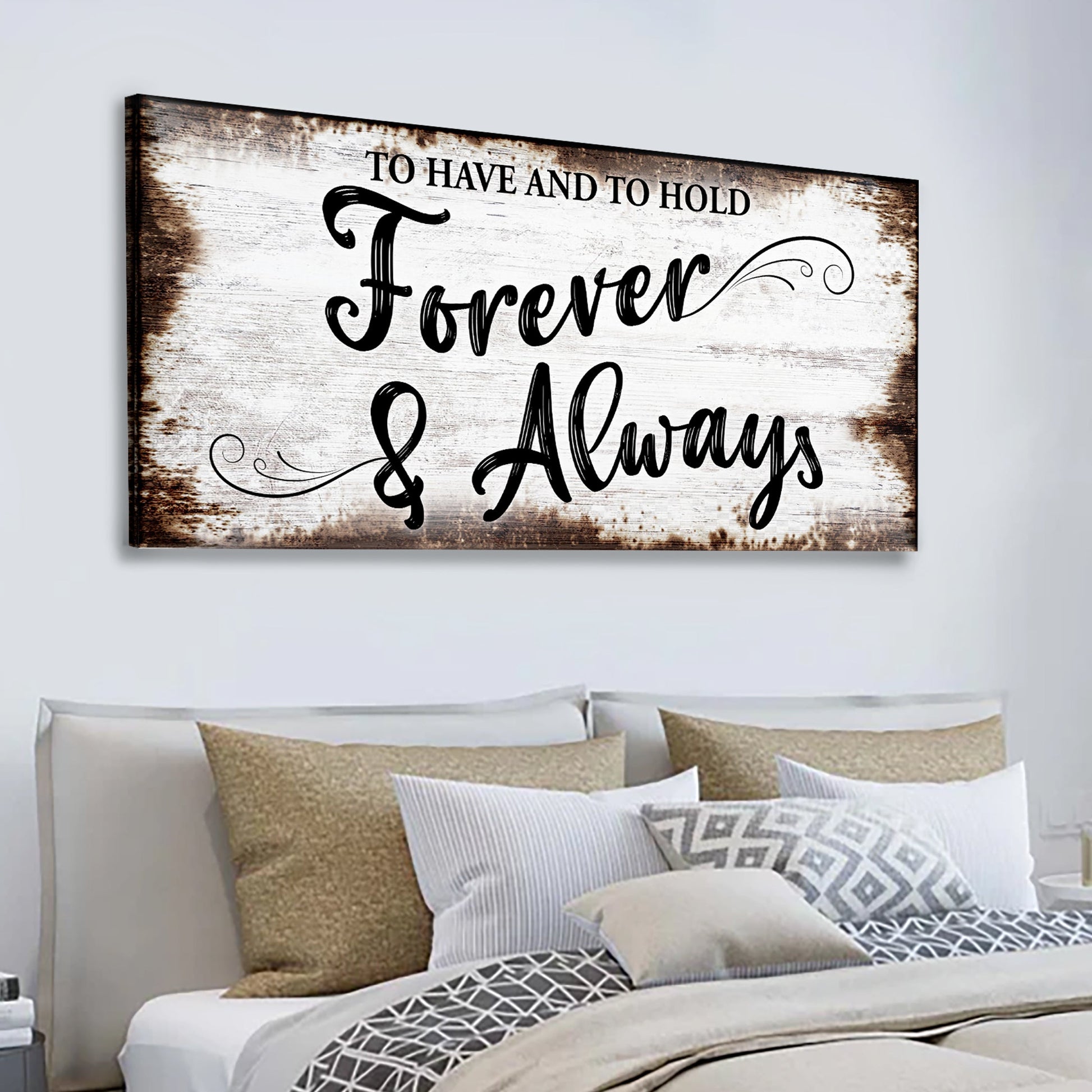 Canvas sign To Have And To Hold Forever And Always Sign II by Tailored Canvases, rustic whitewashed wood backdrop with black script lettering on Tampa Home & Garden Store