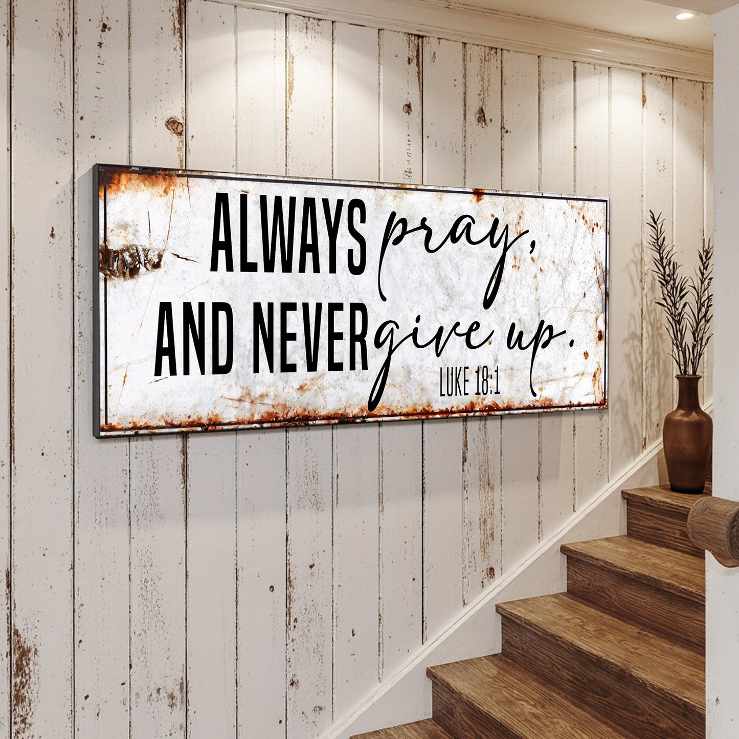 Canvas sign Always Pray And Never Give Up Luke 18:1 Faith Sign II on distressed white wood wall on Tampa Home & Garden Store