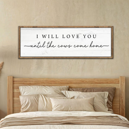 Cattle sign canvas by Tailored Canvases with black text I WILL LOVE YOU until the cows come home on Tampa Home & Garden Store