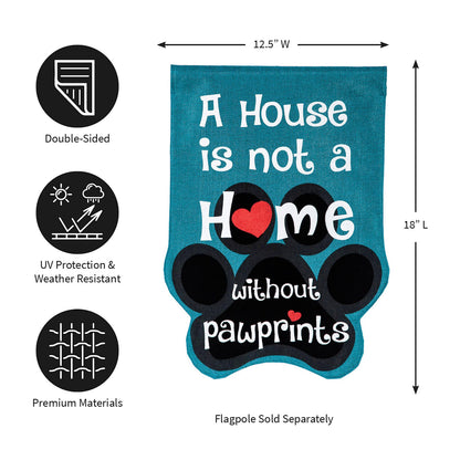 Paw Prints Garden Burlap Flag teal flag with white text A House is not a Home without pawprints on Tampa Home & Garden Store