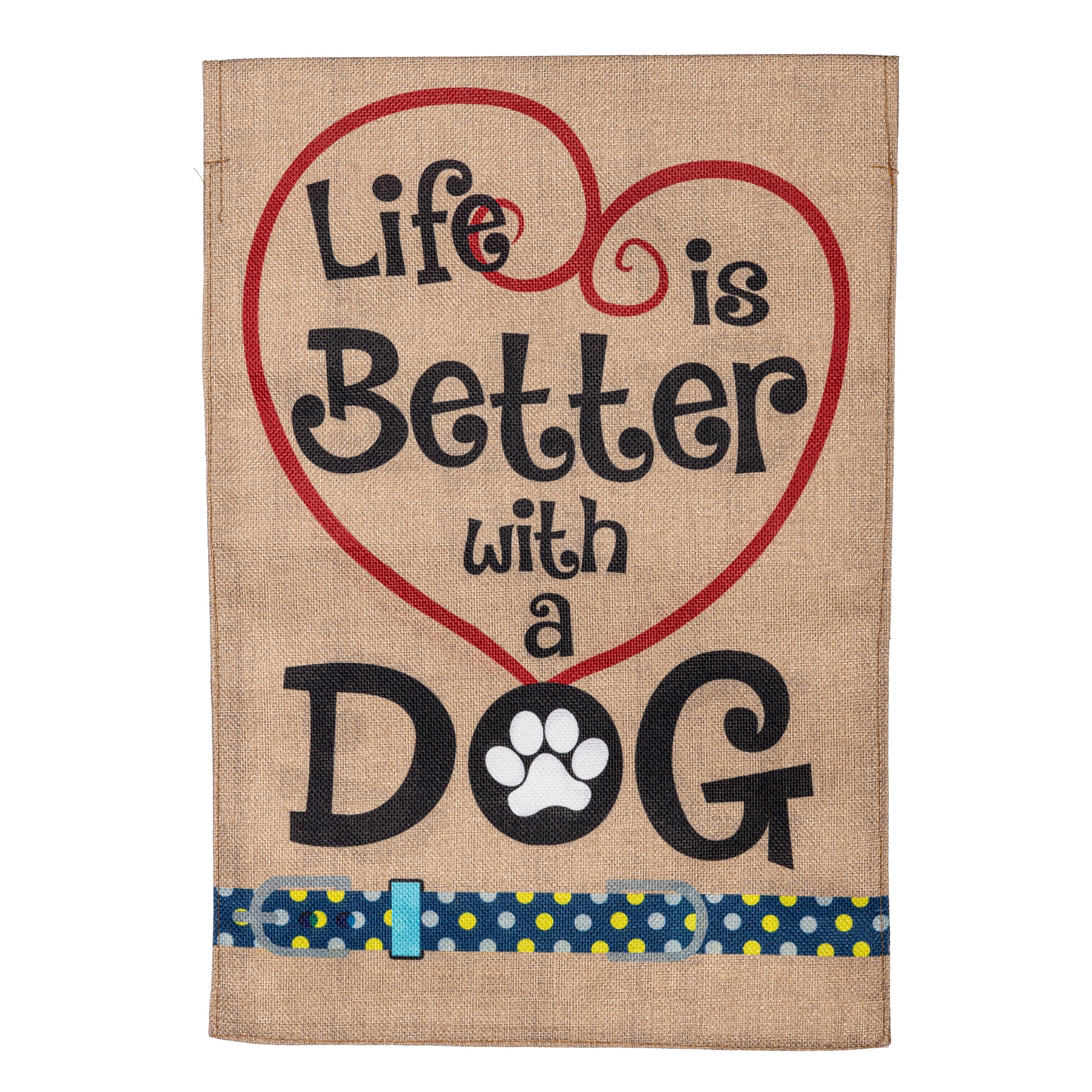 Burlap garden flag Life is Better with Dogs dog-themed outdoor decor on natural burlap on Tampa Home & Garden Store