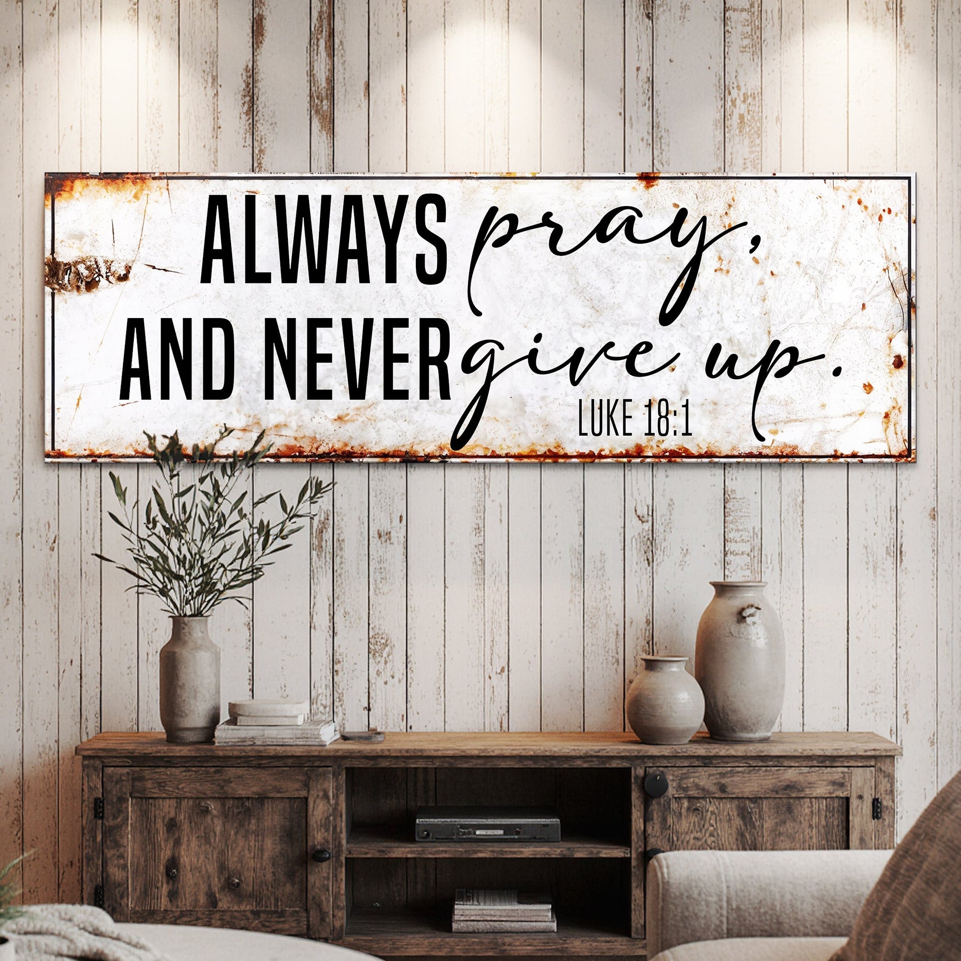 Tailored Canvases canvas faith sign II Always Pray and Never Give Up Luke 18:1 wood backdrop on Tampa Home & Garden Store