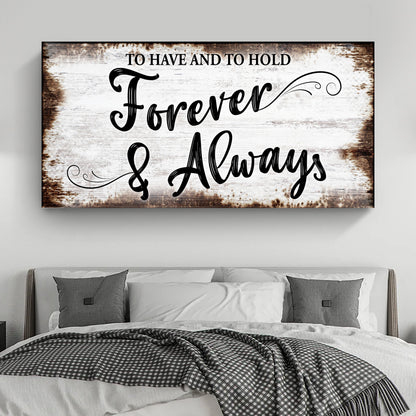 To Have And To Hold Forever And Always Sign II canvas by Tailored Canvases with rustic backdrop on Tampa Home & Garden Store