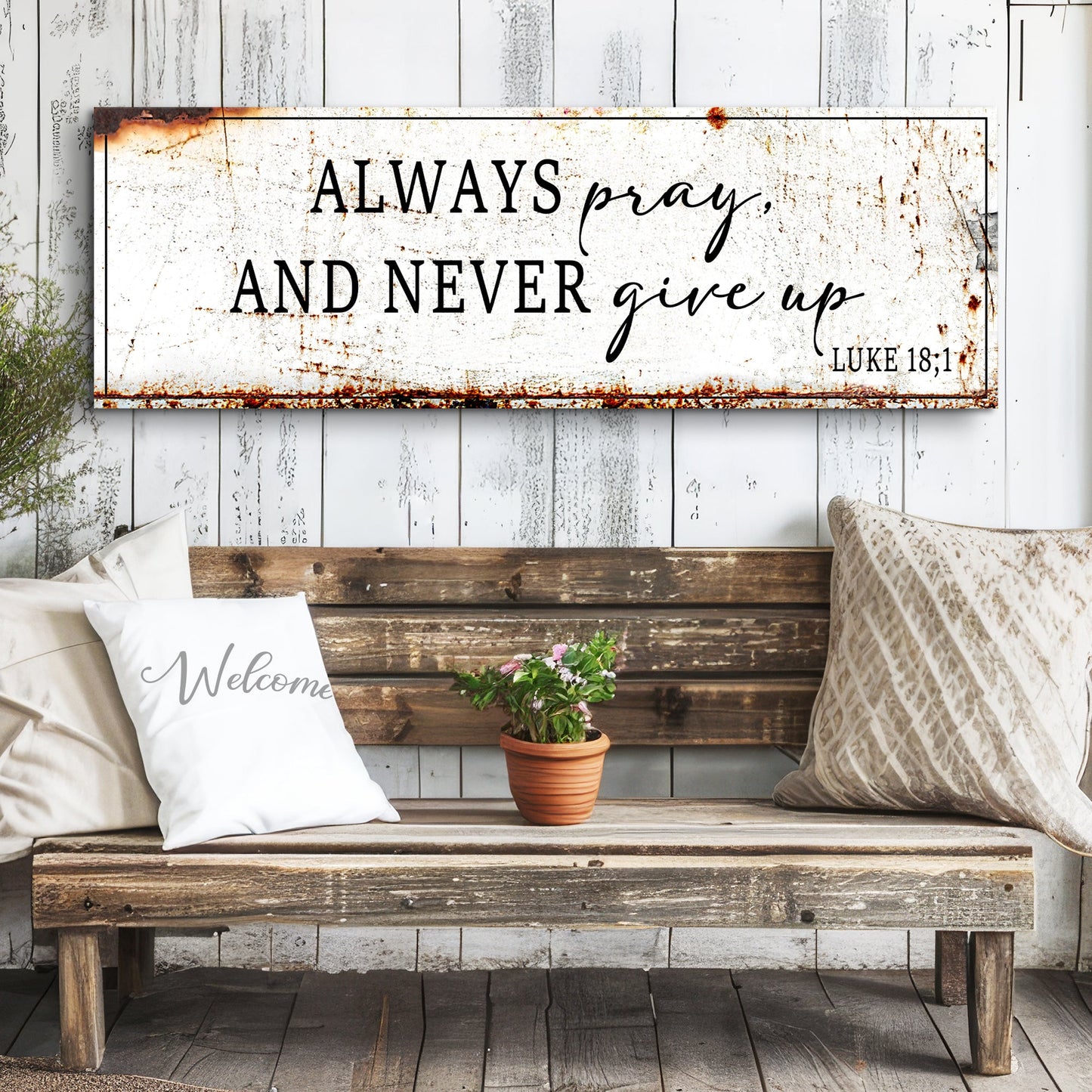 Always Pray And Never Give Up canvas sign by Tailored Canvases, rustic white with rust on Tampa Home & Garden Store